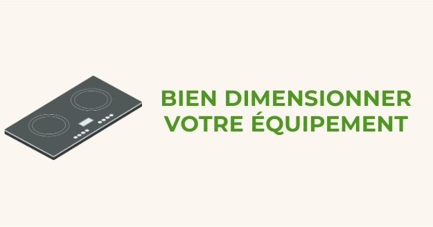1 - Bien dimensionner votre équipement