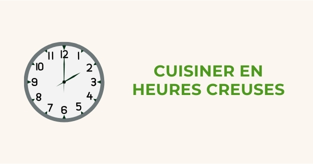 7 - Cuisiner en heures creuses